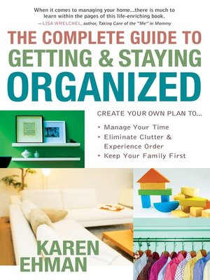 The Complete Guide to Getting and Staying Organized - ebook